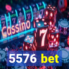 5576 bet